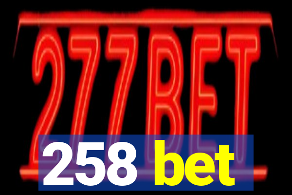 258 bet